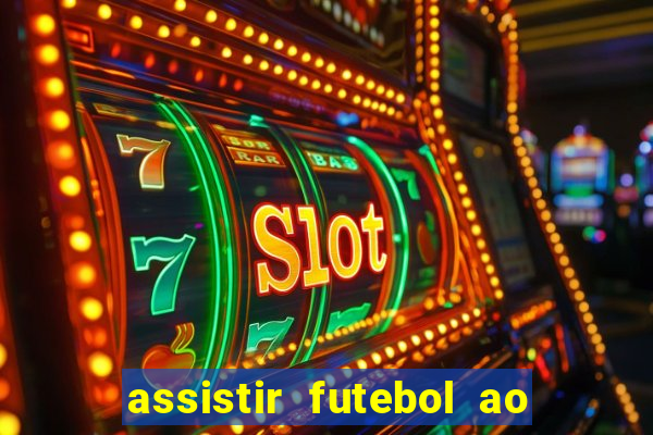 assistir futebol ao vivo multi multicanal